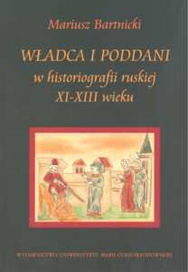 Okładka: Władca i poddani w historiografii ruskiej XI-XIII wieku