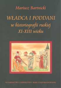 Okładka: Władca i poddani w historiografii ruskiej XI-XIII wieku