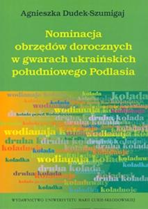 Okładka: Nominacja obrzędów dorocznych w gwarach ukraińskich południowego Podlasia