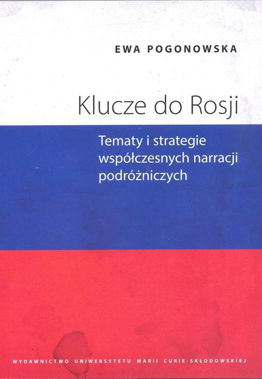 Okładka: Klucze do Rosji. Tematy i strategie współczesnych narracji podróżniczych