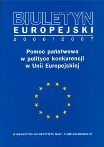 Okładka: Biuletyn Europejski 2006/2007. Pomoc państwowa w polityce konkurencji w Unii Europejskiej