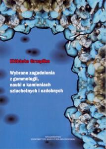 Okładka: Wybrane zagadnienia z gemmologii, nauki o kamieniach szlachetnych i ozdobnych