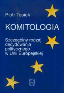 Okładka: Komitologia. Szczególny rodzaj decydowania politycznego w Unii Europejskiej