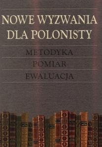 Okładka: Nowe wyzwania dla polonisty. Metodyka, pomiar, ewaluacja