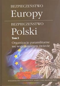 Okładka: Bezpieczeństwo Europy - bezpieczeństwo Polski, t. 3: Organizacje paramilitarne we współczesnym świecie