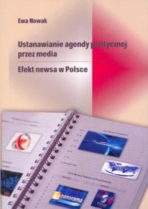 Okładka: Ustanawianie agendy politycznej przez media. Efekt newsa w Polsce