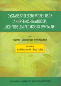 Okładka: Dystans społeczny wobec osób z niepełnosprawnością jako problem pedagogiki specjalnej, t. 1.  Przyczyny - Konsekwencje - Przeciwdziałanie