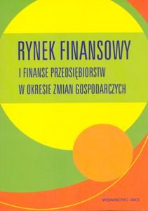 Okładka: Rynek finansowy i finanse przedsiębiorstw w okresie zmian gospodarczych