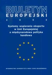 Okładka: Biuletyn Europejski 2003. Systemy wspierania eksportu w Unii Europejskiej a międzynarodowa polityka handlowa