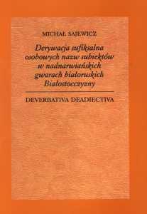 Okładka: Derywacja sufiksalna osobowych nazw subiektów w nadnarwiańskich gwarach białoruskich Białostocczyzny