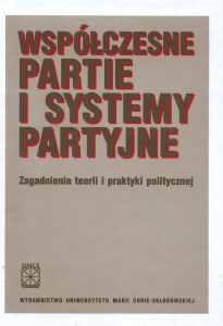 Okładka: Współczesne partie i systemy partyjne.Zagadnienia teorii i praktyki politycznej