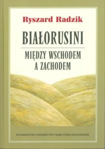 Okładka: Białorusini - między Wschodem a Zachodem