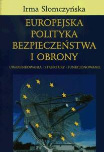 Okładka: Europejska Polityka Bezpieczeństwa i Obrony. Uwarunkowania - struktury - funkcjonowanie