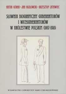 Okładka: Słownik biograficzny gubernatorów i wicegubernatorów w Królestwie Polskim (1867-1918). Wydanie 2