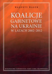 Okładka: Koalicje gabinetowe na Ukrainie w latach 2002-2012