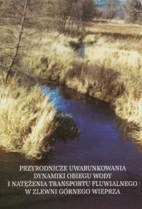 Okładka: Przyrodnicze uwarunkowania dynamiki obiegu wody i natężenia transportu fluwialnego w zlewni górnego Wieprza