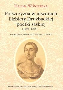 Okładka: Polszczyzna w utworach Elżbiety Drużbackiej, poetki saskiej 91698-1765). Rozważania lingwistyczno-kulturowe