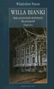 Okładka: Willa Bianki. Mały przewodnik drohobycki dla przyjaciół (fragmenty)