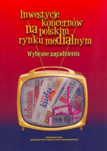 Okładka: Inwestycje koncernów na polskim rynku medialnym. Wybrane zagadnienia