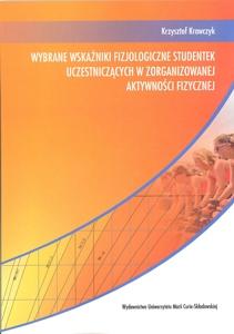 Okładka: Wybrane wskaźniki fizjologiczne studentek uczestniczących w zorganizowanej aktywności fizycznej