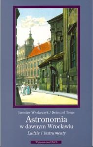 Okładka: Astronomia w dawnym Wrocławiu. Ludzie i instrumenty