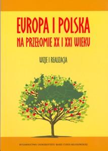 Okładka: Europa i Polska na przełomie XX i XXI wieku. Wizje i realizacja