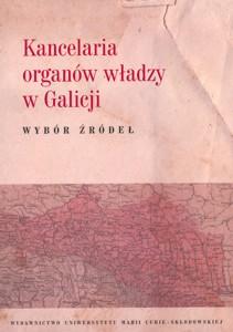 Okładka: Kancelaria organów władzy w Galicji. Wybór źródeł