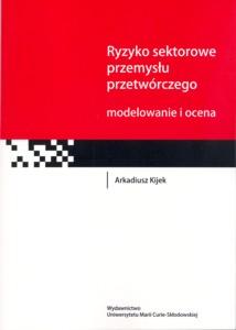 Okładka: Ryzyko sektorowe przemysłu przetwórczego - modelowanie i ocena