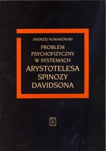 Okładka: Problem psychofizyczny w systemach Arystotelesa, Spinozy, Davidsona