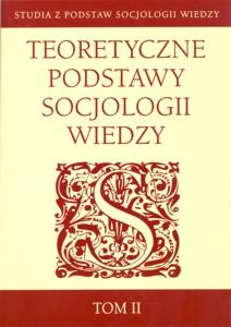 Okładka: Teoretyczne podstawy socjologii wiedzy, t. 2