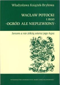 Okładka: Wacław Potocki i jego ,,Ogród, ale nieplewiony"
