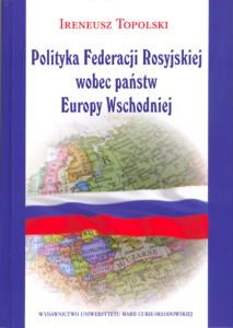 Okładka: Polityka Federacji Rosyjskiej wobec państw Europy Wschodniej (Uwaga końcówka nakładu. Książki maja wytarte okładki)