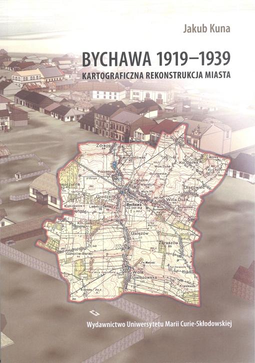 Okładka: Bychawa 1919-1939. Kartograficzna rekonstrukcja miasta