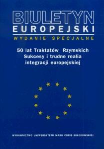 Okładka: Biuletyn Europejski. Wydanie specjalne. 50 lat Traktatów Rzymskich. Sukcesy i trudne realia integracji europejskiej