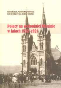 Okładka: Polacy na wschodniej Ukrainie  w latach 1832-1921