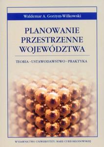 Okładka: Planowanie przestrzenne województwa. Teoria - Ustawodawstwo - Praktyka