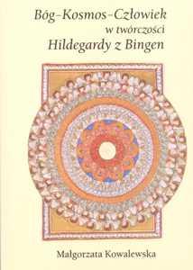 Okładka: Bóg - Kosmos  - Człowiek w twórczośći Hildegardy z Bingen