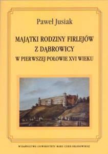 Okładka: Majątki rodziny Firlejów z Dąbrowicy w pierwszej połowie XVI wieku