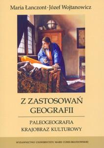 Okładka: Z zastosowań geografii. Paleogeografia. Krajobraz kulturowy