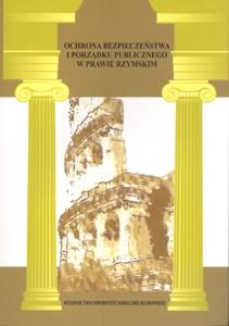 Okładka: Ochrona bezpieczeństwa i porządku publicznego w prawie rzymskim