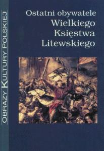 Okładka: Ostatni obywatele Wielkiego Księstwa Litewskiego