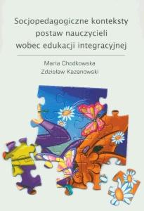 Okładka: Socjopedagogiczne konteksty postaw nauczycieli wobec edukacji integracyjnej