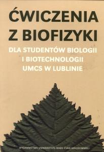 Okładka: Ćwiczenia z biofizyki dla studentów biologii i biotechnologii UMCS w Lublinie