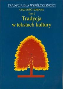 Okładka: Tradycja dla współczesności. Ciągłość i zmiana, t. 2: Tradycja w tekstach kultury