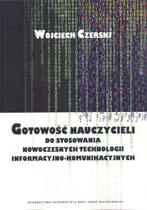 Okładka: Gotowość nauczycieli do stosowania nowoczesnych technologii informacyjno-komunikacyjnych