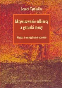 Okładka: Aktywizowanie odbiorcy a gatunki mowy. Wiedza i umiejętności uczniów