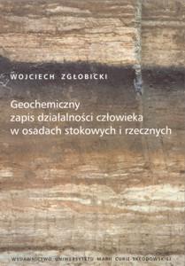 Okładka: Geochemiczny zapis działalności człowieka w osadach stokowych i rzecznych