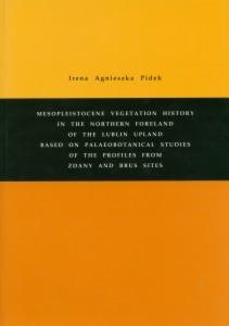 Okładka: Mesopleistocene Vegetation History in the Northern Foreland of the Lublin Upland Based on Palaeobotanical Studies of the Profiles from Zdany and Brus Sites