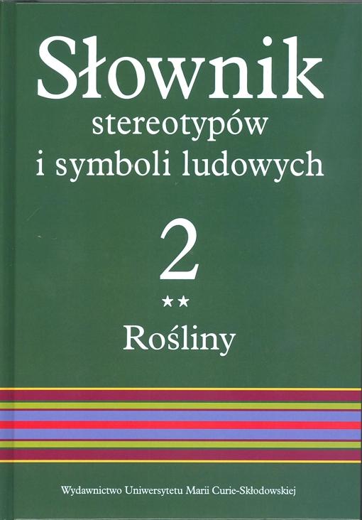 Okładka: Słownik stereotypów i symboli ludowych t. 2, z. II, Rośliny: warzywa, przyprawy, rośliny przemysłowe