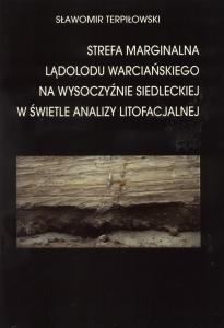 Okładka: Strefa marginalna lądolodu warciańskiego na Wysoczyźnie Siedleckiej w świetle analizy litofacjalnej